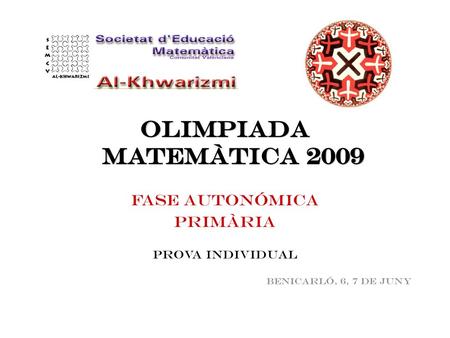 OLIMPIADA MATEMÀTICA 2009 FASE autonómica PRIMÀRIA PROVA INDIVIDUAL