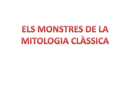 ELS MONSTRES DE LA MITOLOGIA CLÀSSICA