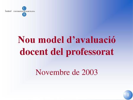 Nou model d’avaluació docent del professorat Novembre de 2003