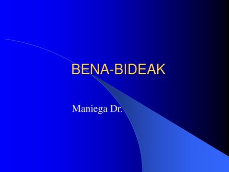 BENA-BIDEAK Maniega Dr..