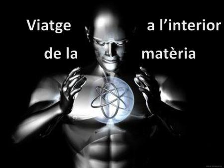Viatge a l’interior de la matèria.