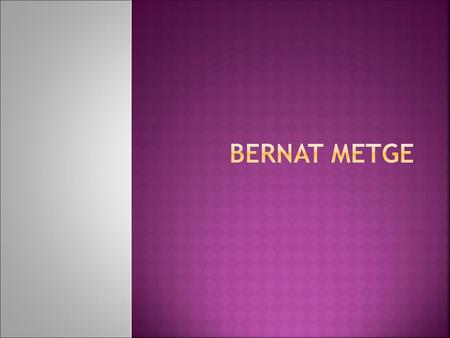 BERNAT METGE.
