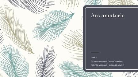 Ars amatoria Llibre 1 On i com aconseguir l’amor d’una dona