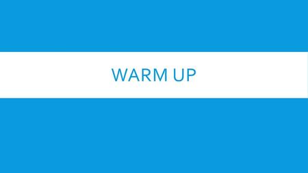 Warm up.