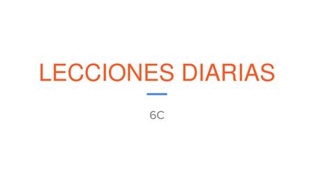 LECCIONES DIARIAS 6C.