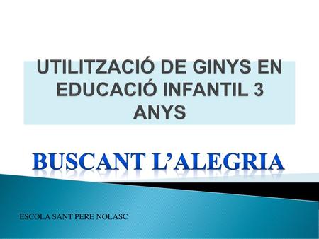 UTILITZACIÓ DE GINYS EN EDUCACIÓ INFANTIL 3 ANYS