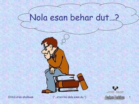 (“…etorriko dela esan du.”)