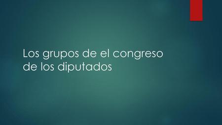 Los grupos de el congreso de los diputados