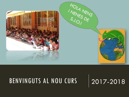 HOLA NENS i NENES DE S.J.O.! BENVINGUTS AL NOU CURS 2017-2018.