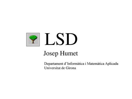 LSD Josep Humet Departament d’Informàtica i Matemàtica Aplicada
