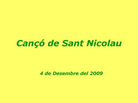 Cançó de Sant Nicolau 4 de Desembre del 2009.