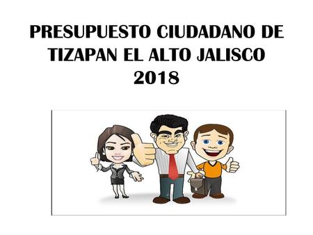 PRESUPUESTO CIUDADANO DE TIZAPAN EL ALTO JALISCO 2018