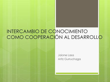 INTERCAMBIO DE CONOCIMIENTO COMO COOPERACIÓN AL DESARROLLO