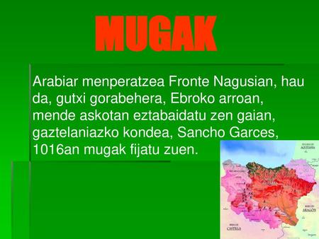 MUGAK Arabiar menperatzea Fronte Nagusian, hau da, gutxi gorabehera, Ebroko arroan, mende askotan eztabaidatu zen gaian, gaztelaniazko kondea, Sancho.