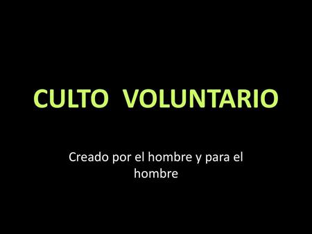 Creado por el hombre y para el hombre