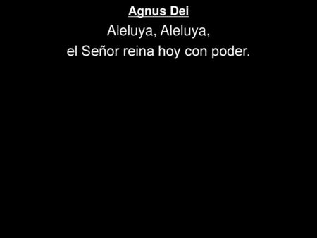 el Señor reina hoy con poder.