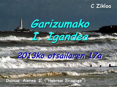 Garizumako I. Igandea 2013ko otsailaren 17a C Zikloa