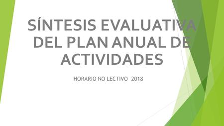 HORARIO NO LECTIVO 2018 SÍNTESIS EVALUATIVA DEL PLAN ANUAL DE ACTIVIDADES HORARIO NO LECTIVO