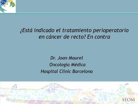 Dr. Joan Maurel Oncologia Médica Hospital Clínic Barcelona