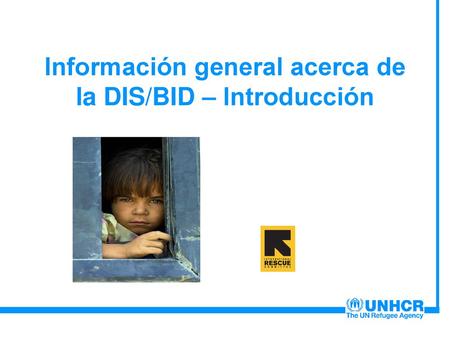 Información general acerca de la DIS/BID – Introducción
