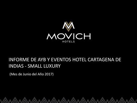 INFORME DE AYB Y EVENTOS HOTEL CARTAGENA DE INDIAS - SMALL LUXURY