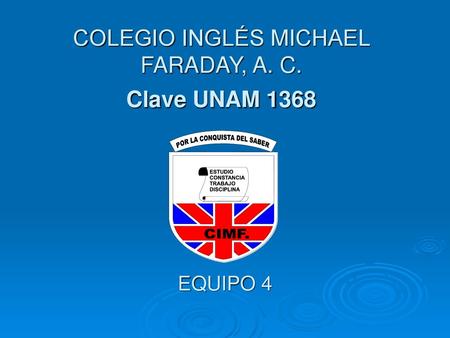 COLEGIO INGLÉS MICHAEL FARADAY, A. C. Clave UNAM 1368