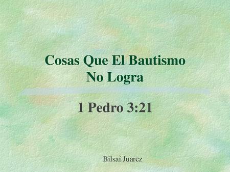 Cosas Que El Bautismo No Logra