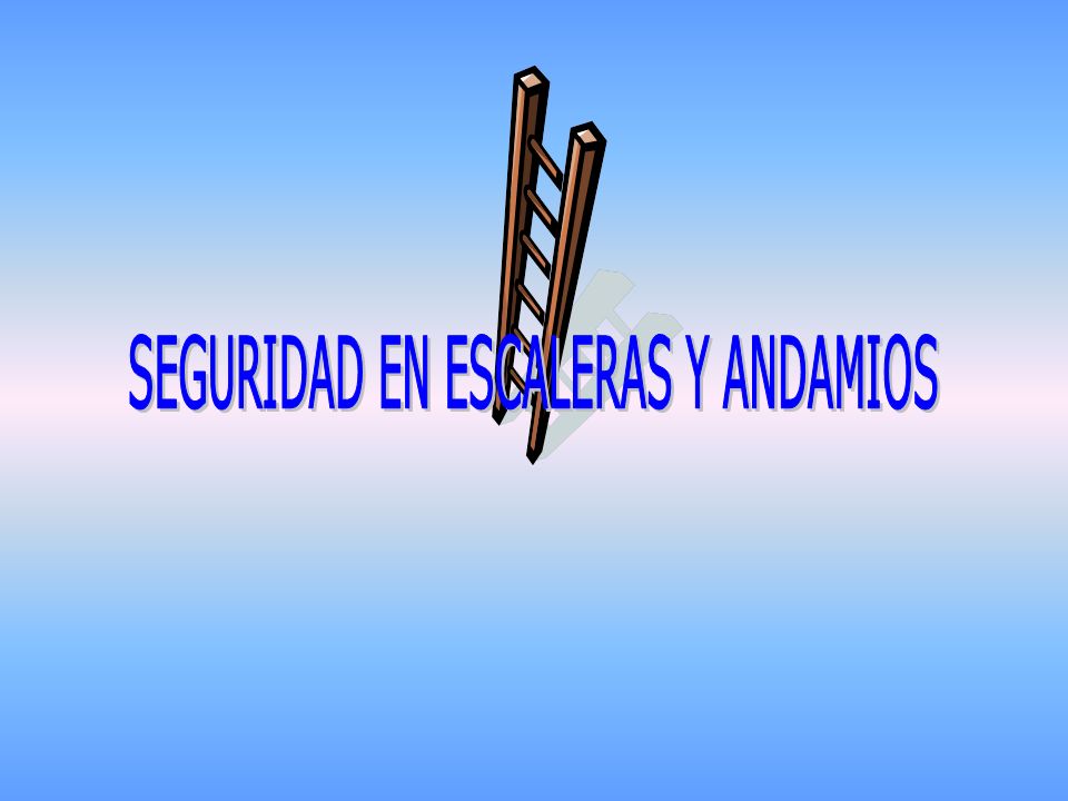 SEGURIDAD EN ESCALERAS Y ANDAMIOS - ppt video online descargar