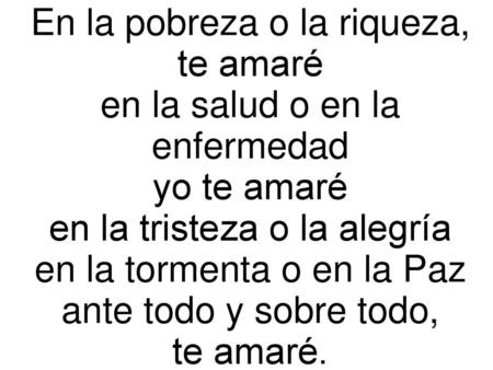 En la pobreza o la riqueza, te amaré en la salud o en la enfermedad