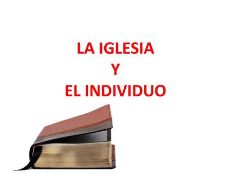 LA IGLESIA Y EL INDIVIDUO