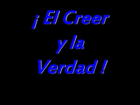 CALI SUR, MAYO 16 DE 2010 ¡ El Creer y la Verdad !