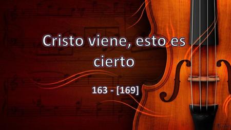 Cristo viene, esto es cierto