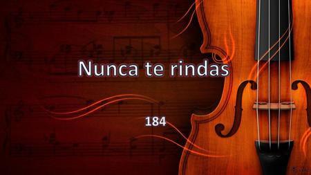 Nunca te rindas 184.