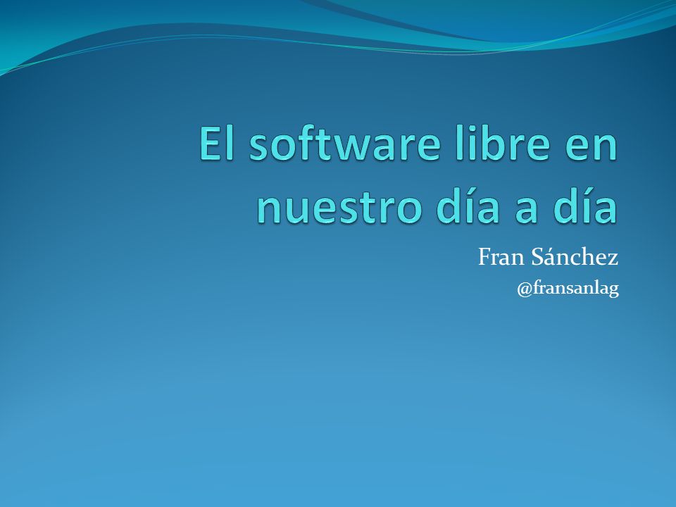 El software libre en nuestro día a día