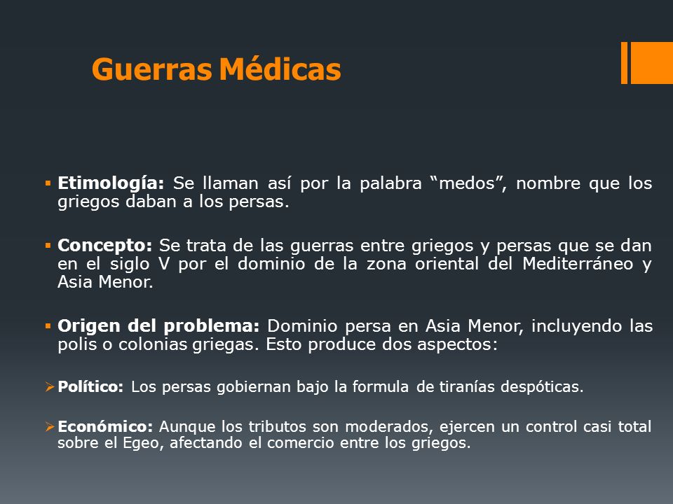 Guerras Médicas Etimología: Se llaman así por la palabra medos , nombre que los griegos daban a los persas.
