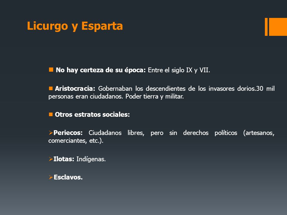 Licurgo y Esparta No hay certeza de su época: Entre el siglo IX y VII.