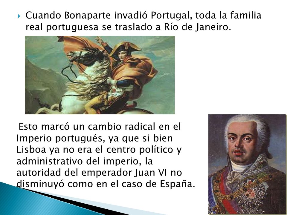Cuando Bonaparte invadió Portugal, toda la familia real portuguesa se traslado a Río de Janeiro.