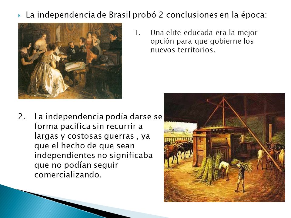 La independencia de Brasil probó 2 conclusiones en la época: