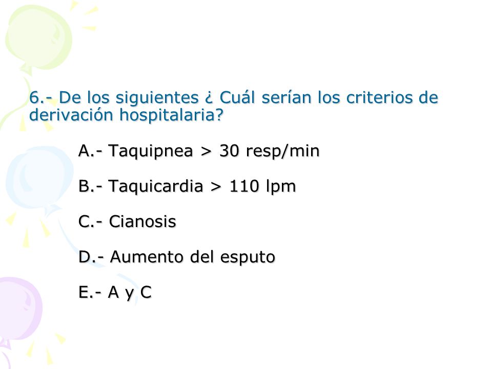 6.- De los siguientes ¿ Cuál serían los criterios de derivación hospitalaria.