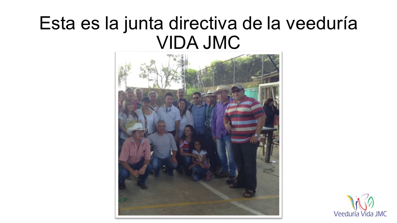 Esta es la junta directiva de la veeduría VIDA JMC