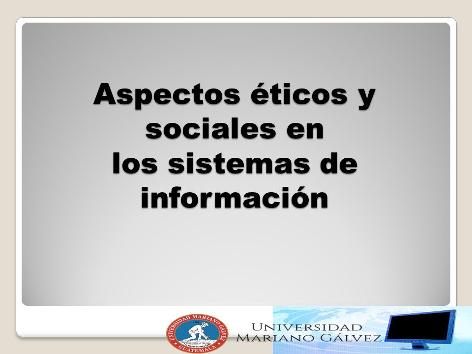Aspectos éticos y sociales en los sistemas de información