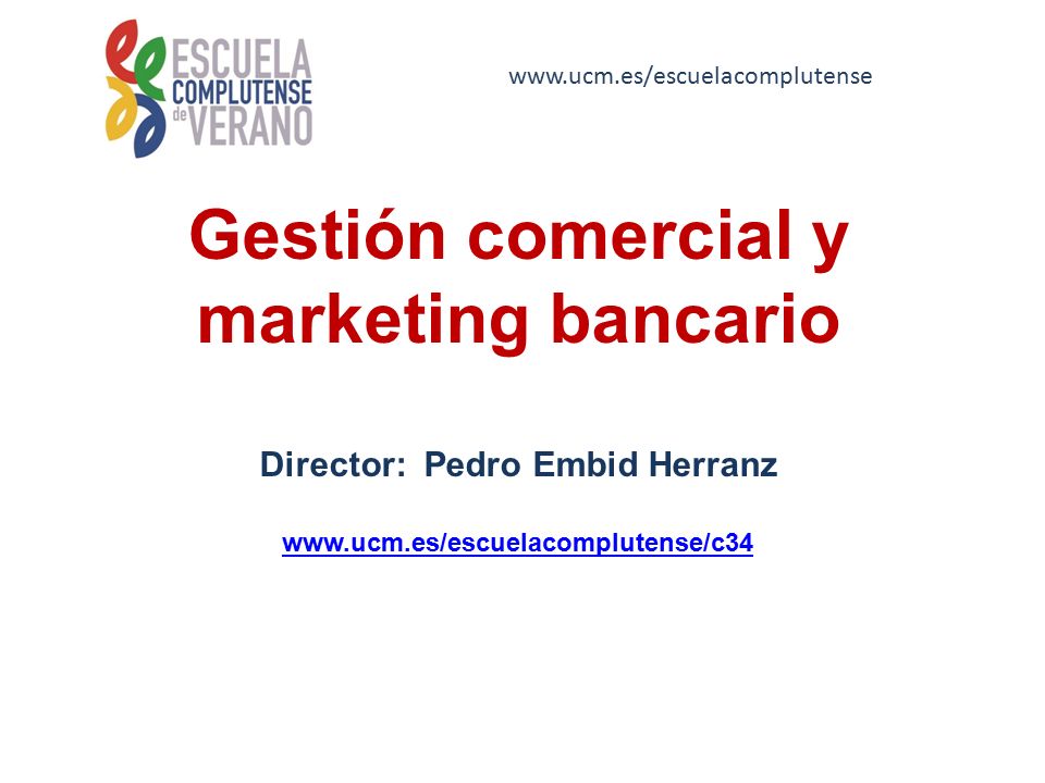 Gestión comercial y marketing bancario Director: Pedro Embid Herranz