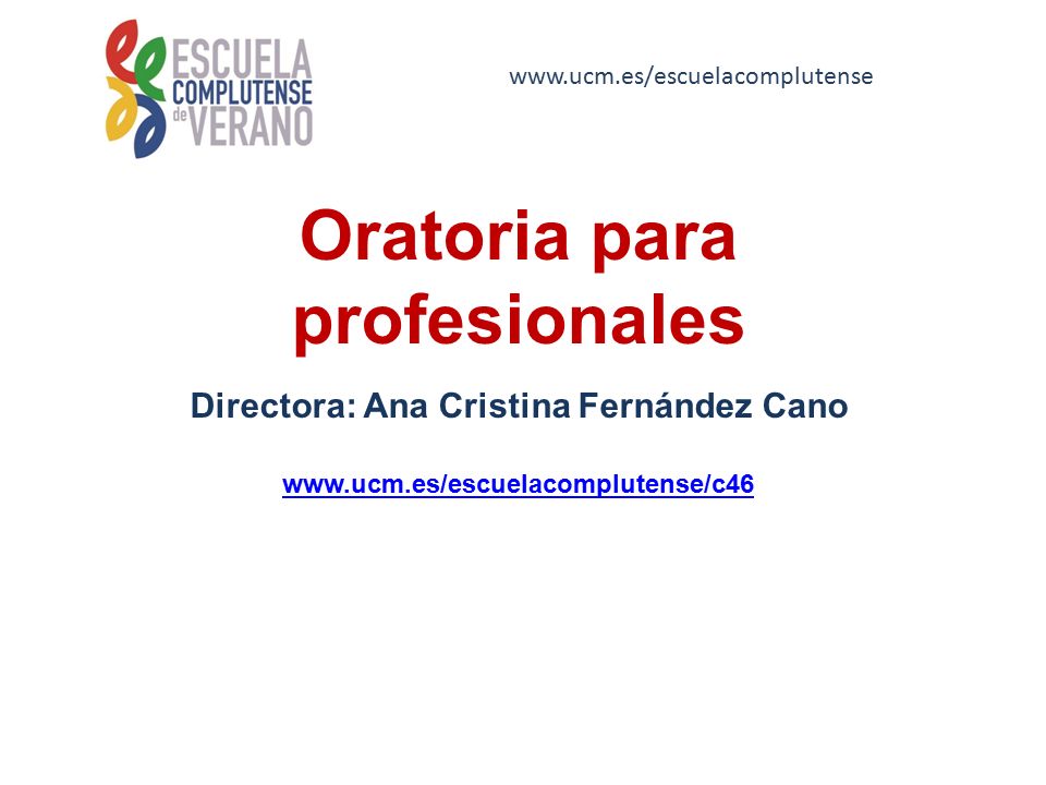 Oratoria para profesionales Directora: Ana Cristina Fernández Cano