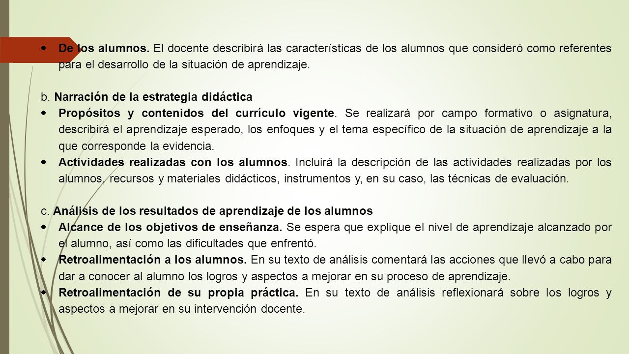 De los alumnos. El docente describirá las características de los alumnos que consideró como referentes para el desarrollo de la situación de aprendizaje.
