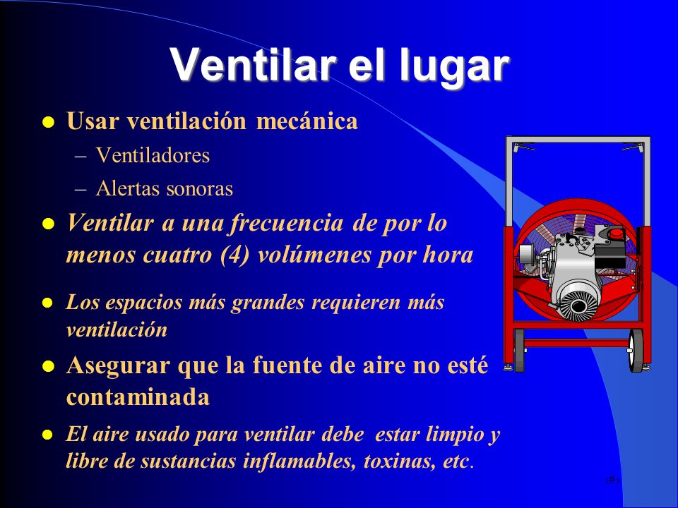 Ventilar el lugar Usar ventilación mecánica