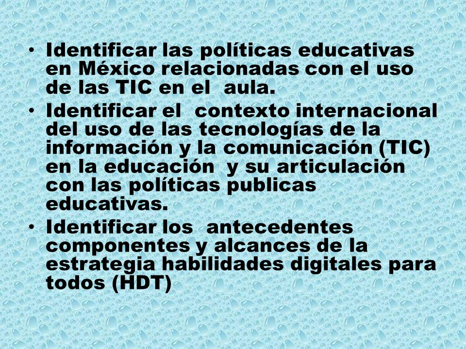 Identificar las políticas educativas en México relacionadas con el uso de las TIC en el aula.