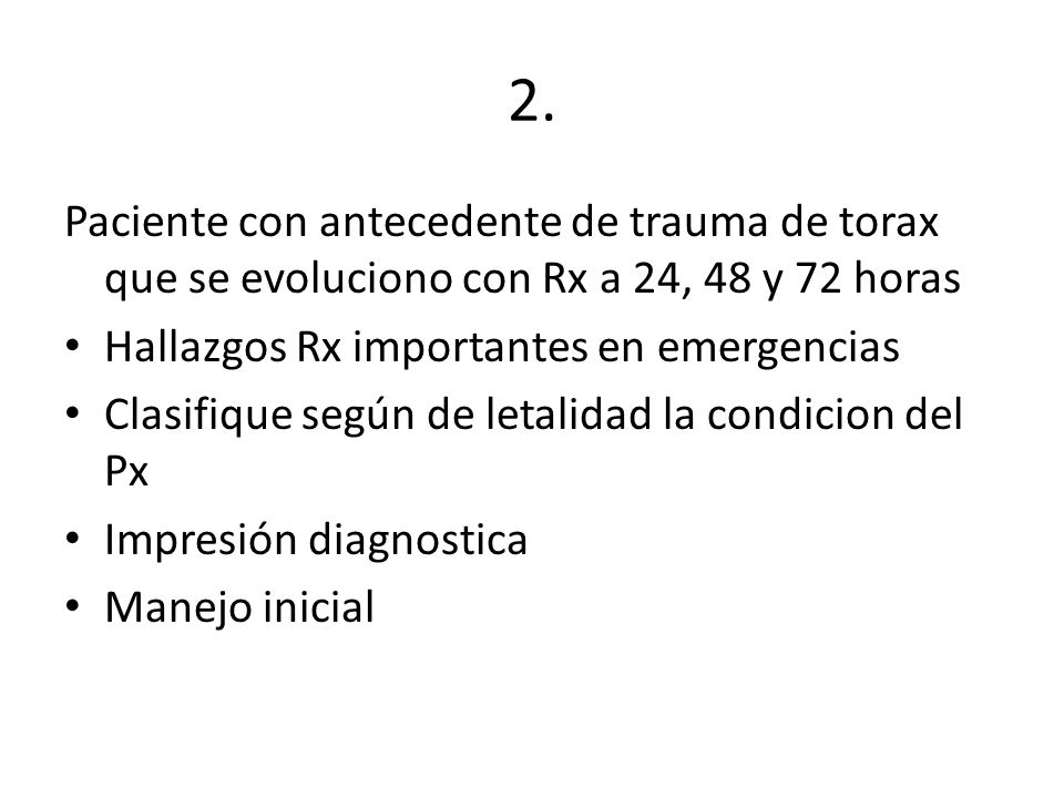 2. Paciente con antecedente de trauma de torax que se evoluciono con Rx a 24, 48 y 72 horas. Hallazgos Rx importantes en emergencias.