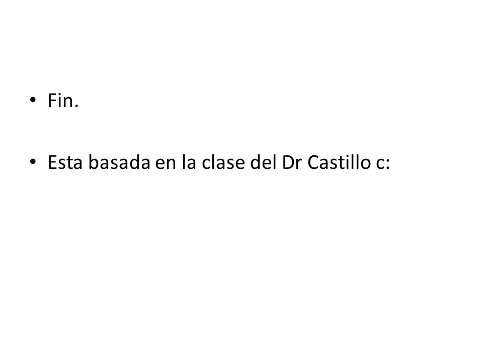 Fin. Esta basada en la clase del Dr Castillo c: