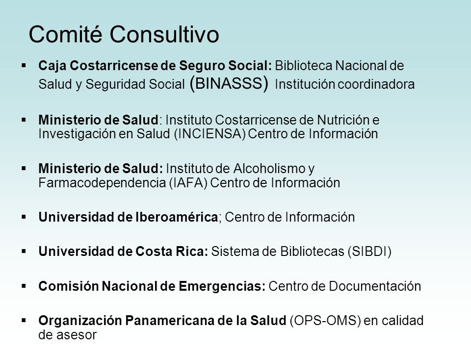 Comité Consultivo Caja Costarricense de Seguro Social: Biblioteca Nacional de Salud y Seguridad Social (BINASSS) Institución coordinadora.