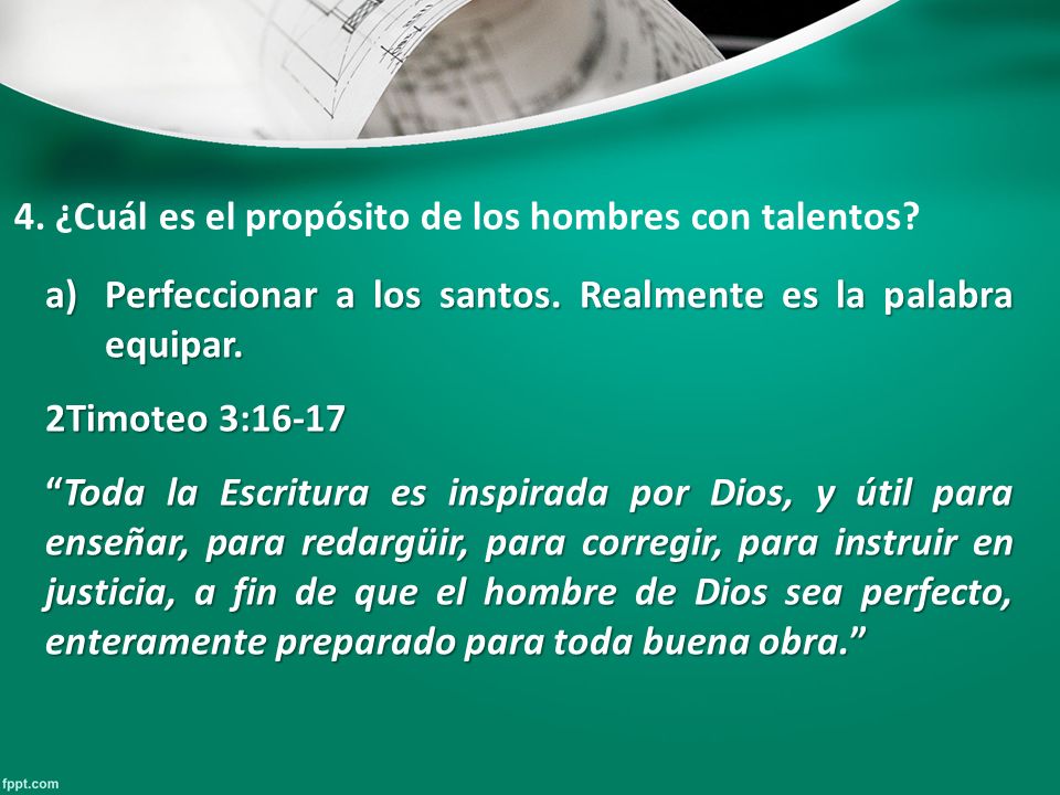 4. ¿Cuál es el propósito de los hombres con talentos